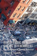 Mass panic and social attachment the dynamics of human behavior /