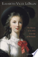 Elisabeth Vigée Le Brun the odyssey of an artist in an age of revolution /