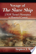 Voyage of the slave ship : J. M. W. Turner's masterpiece in historical context /