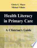 Health literacy in primary care a clinician's guide /