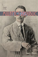 The Mulatto Republic : class, race, and Dominican national identity /