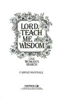 Lord, teach me wisdom : one woman's search /