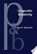 Linguistic emotivity centrality of place, the topic-comment dynamic, and an ideology of pathos in Japanese discourse /