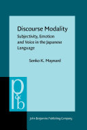 Discourse modality subjectivity, emotion, and voice in the Japanese language /