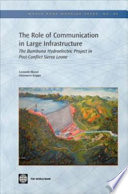The role of communication in large infrastructure the Bumbuna Hydroelectric Project in post-conflict Sierra Leone /