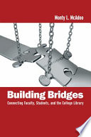 Building bridges : connecting faculty, students, and the college library /