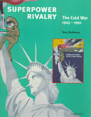 Superpower rivalry : the cold war 1945-1991 /