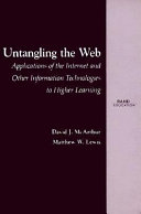 Untangling the Web applications of the Internet and other information technologies to higher learning /