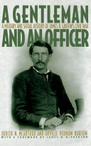 "A gentleman and an officer" a military and social history of James B. Griffin's civil war /