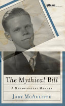 The mythical bill a neurological memoir /