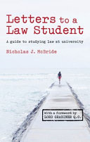 Letters to a law student : a guide to studying law at university /