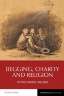 Begging, Charity and Religion in Pre-Famine Ireland /