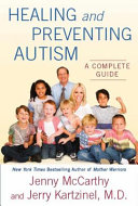 Healing and preventing Autism : a complete guide /