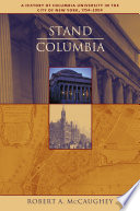 Stand, Columbia : a history of Columbia University in the City of New York, 1754-2004