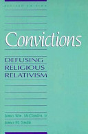 Convictions : Defusing Religous relativism /