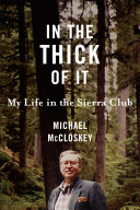 In the thick of it my life in the Sierra Club /