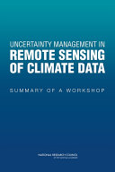 Uncertainty management in remote sensing of climate data summary of a workshop /
