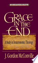 Grace in the end : a study of Deuteronomic theology /