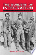 The borders of integration Polish migrants in Germany and the United States, 1870-1924 /