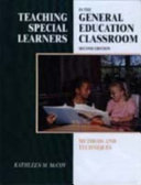 Teaching special learners in the general education classroom : methods and techniques /