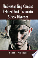 Understanding combat related post traumatic stress disorder