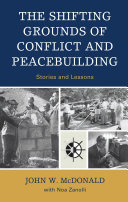 The shifting grounds of conflict and peacebuilding stories and lessons /