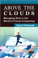 Above the clouds managing risk in the world of cloud computing /