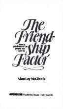 The friendship factor : how to get closer to the people you care for /