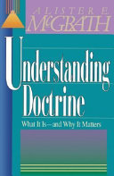Understanding doctrine : its relevance and purpose for today /