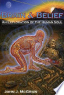 Brain & belief : an exploration of the human soul /