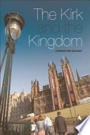 The kirk and the kingdom a century of tension in Scottish social theology, 1830-1929 : the Chalmers Lectures for 2011 /