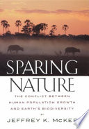Sparing nature the conflict between human population growth and earth's biodiversity /