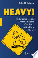 HEAVY! The Surprising Reasons America Is the Land of the FreeAnd the Home of the Fat /