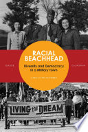 Racial beachhead diversity and democracy in a military town, Seaside, California /