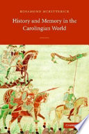 History and memory in the Carolingian world