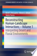 Reconstructing Human-Landscape Interactions - Volume 1 Interpreting Desert and Fluvial Environments /