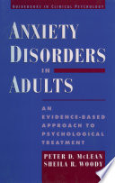 Anxiety disorders in adults an evidence-based approach to psychological treatment /