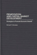 Privatization and capital market development : strategies to promote economic growth /
