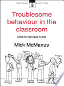Troublesome behaviour in the classroom meeting individual needs /