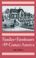 Families and farmhouses in nineteenth-century America vernacular design and social change /