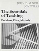 The essentials of teaching : decisions, plans, methods /