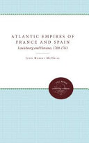 Atlantic empires of France and Spain : louisbourg and havana, 1700 - 1763 /