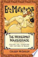 The modernist masquerade : stylizing life, literature, and costumes in Russia /