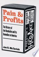 Pain and profits the history of the headache and its remedies in America /