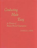 Conducting made easy : for directors of amateur musical organizations /