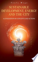 Sustainable Development, Energy and the City A Civilisation of Visions and Actions /