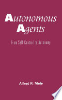 Autonomous agents from self-control to autonomy /