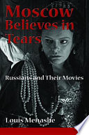 Moscow believes in tears Russians and their movies /