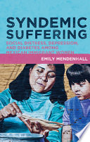Syndemic suffering social distress, depression, and diabetes among Mexican immigrant women /