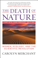 The death of nature : women, ecology and the scientific revolution /